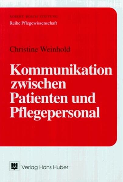 Kommunikation zwischen Patienten und Pflegepersonal: Eine gesprächsanalytische Untersuchung des sprachlichen Verhaltens in einem Krankenhaus Medicine