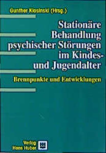 Stationäre Behandlung psychischer Störungen im Kindes- und Jugendalter: Brennpunkte und Entwicklungen Psychology
