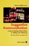 Suggestive Kommunikation: Unterschwellige Botschaften in Alltag und Werbung Psychology