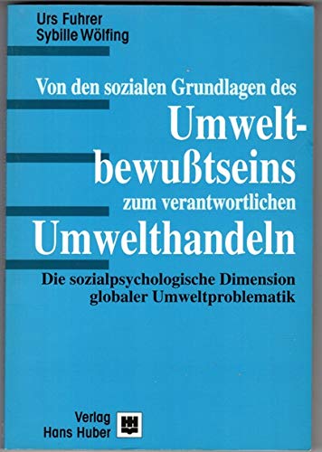 Von den sozialen Grundlagen des Umweltbewusstseins zum verantwortlichen Umwelthandeln: Die sozialpsychologische Dimension globaler Umweltproblematik Law