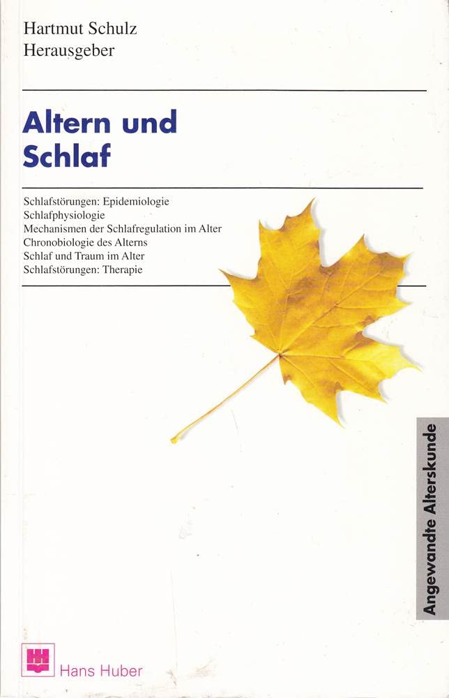 Altern und Schlaf: Schlafstörungen: Epidemiologie, Schlafphysiologie, Mechanismen der Schlafregulation im Alter, Chronobiologie des Alterns, Schlaf und Traum im Alter, Schlafstörungen: Therapie Psychology