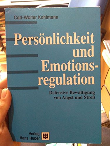 Persönlichkeit und Emotionsregulation: Defensive Bewältigung von Angst und Stress Psychology