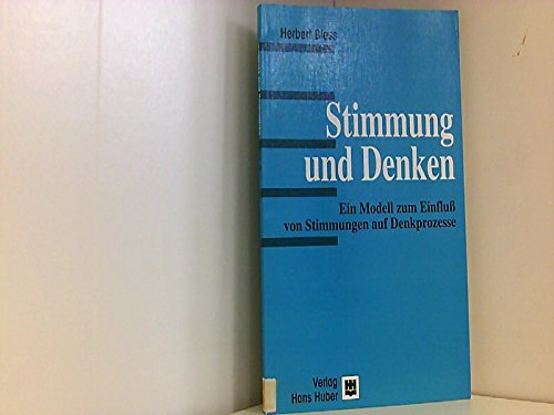 Stimmung und Denken: Ein Modell zum Einfluss von Stimmungen auf Denkprozesse Psychology