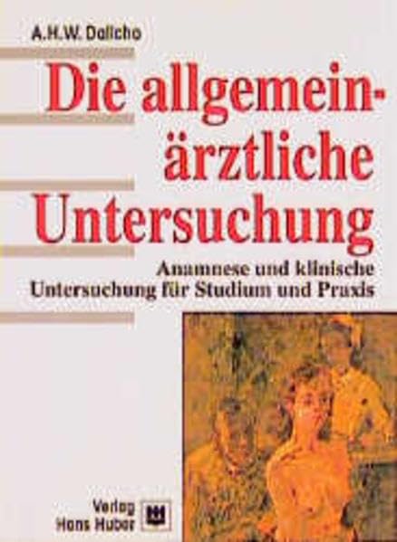 Die allgemeinärztliche Untersuchung: Anamnese und klinische Untersuchung für Studium und Praxis Medicine