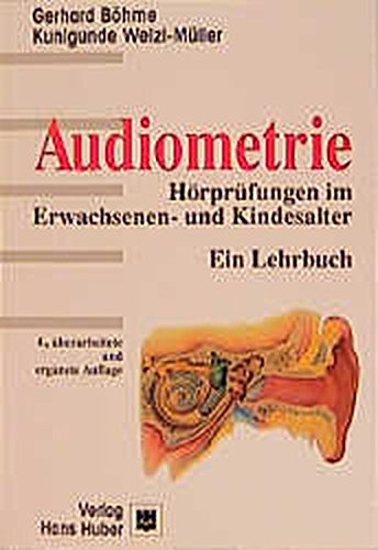 Audiometrie: Hörprüfungen im Erwachsenen- und Kindesalter. Ein Lehrbuch Medicine