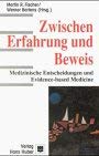 Zwischen Erfahrung und Beweis. Medizinische Entscheidungen und Evidence-based Medicine Medicine