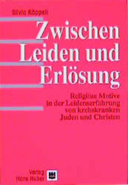 Zwischen Leiden und Erlösung: Religiöse Motive in der Leidenserfahrung von krebskranken Juden und Christen Medicine