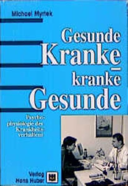 Gesunde Kranke - kranke Gesunde: Psychophysiologie des Krankheitsverhaltens Psychology