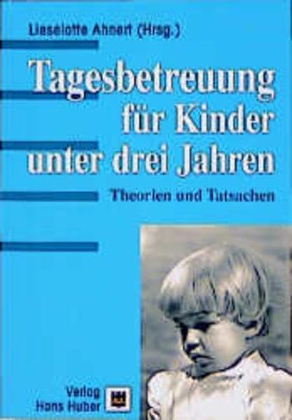 Tagesbetreuung für Kinder unter drei Jahren: Theorien und Tatsachen Parents & Children