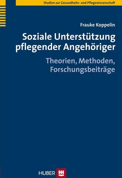 Soziale Unterstützung pflegender Angehöriger. Theorien, Methoden, Forschungsbeiträge book