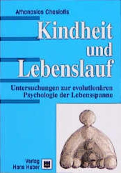 Kindheit und Lebenslauf: Untersuchungen zur evolutionären Psychologie der Lebensspanne Psychology