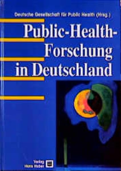 Public-Health-Forschung in Deutschland: Beiträge zu Versorgungsbedarf, Zielorientierung, Evaluation, Evidenzbasierung, Qualitätsmanagement, Prävention und Gesundheitsförderung Medicine