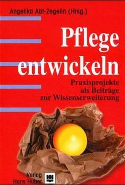 Pflege entwickeln: Praxisprojekte als Beitrag zur Wissenserweiterung Medicine