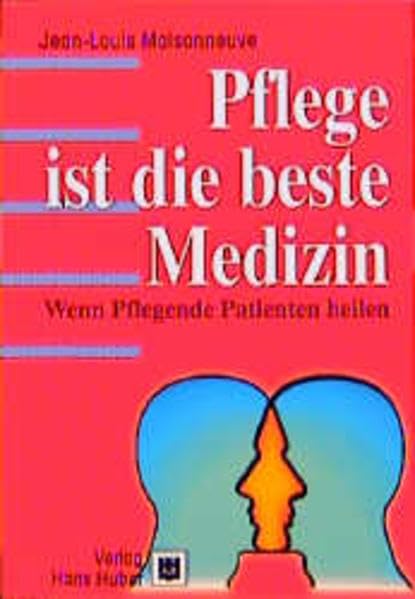 Pflege ist die beste Medizin: Wenn Pflegende Patienten heilen Medicine