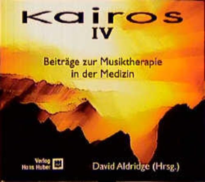 Kairos. Beiträge zur Musiktherapie in der Medizin: Kairos, Bd.4 Psychology