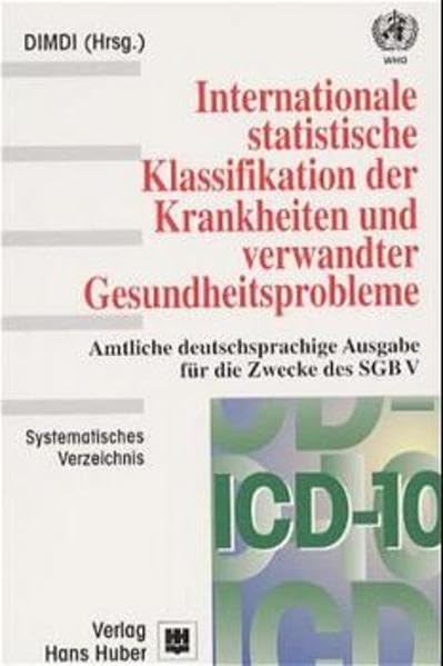 ICD-10-SGB V Internationale statistische Klassifikation der Krankheiten und verwandter Gesundheitsprobleme: ICD-10 1.3, Bd.1, Systematisches ... Ausgabe für Deutschland. 10. Revision Medicine