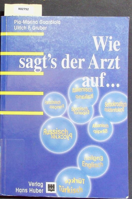 Wie sagt's der Arzt auf Deutsch, Englisch, Französisch, Türkisch, Italienisch, Spanisch, Serbokratisch, Albanisch? Medicine