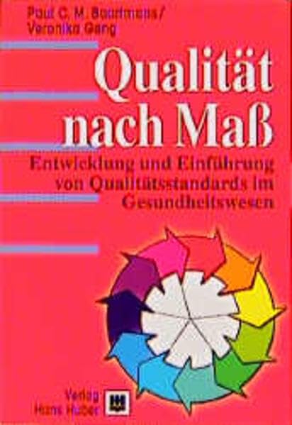 Qualität nach Mass: Entwicklung und Einführung von Qualitätsstandards im Gesundheitswesen Business, Finance & Career