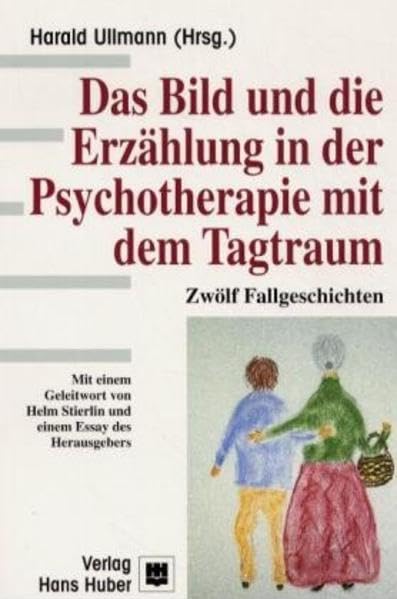 Das Bild und die Erzählung in der Psychotherpie mit dem Tagtraum: Zwölf Fallgeschichten Medicine