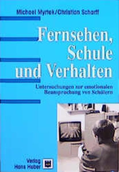 Fernsehen, Schule und Verhalten: Untersuchungen zur emotionalen Beanspruchung von Schülern Psychology