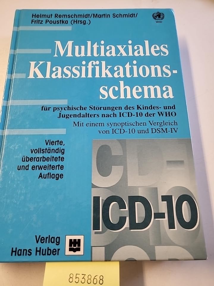 Multiaxiales Klassifikationsschema für psychische Störungen des Kindes- und Jugendalters nach ICD-10 der WHO: Mit einem synoptischen Vergleich von ICD-10 mit ICD-9 und DSM-IV Medicine