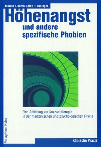 Höhenangst und andere spezifische Phobien: Eine Anleitung zur Kurztherapie in der medizinischen und psychologischen Praxis Medicine