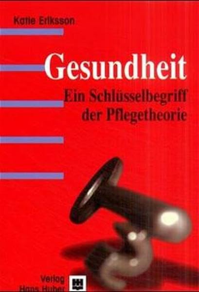 Gesundheit: Ein Schlüsselbegriff der Pflegetheorie Medicine