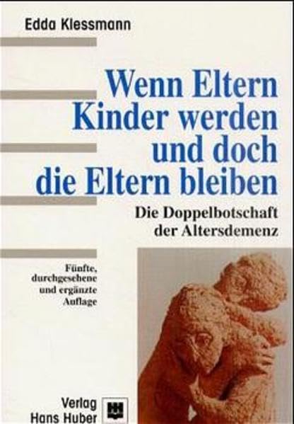 Wenn Eltern Kinder werden und doch die Eltern bleiben: Die Doppelbotschaft der Altersdemenz Medicine