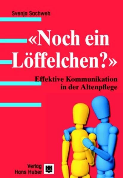 'Noch ein Löffelchen?'. Effektive Kommunikation in der Altenpflege Medicine