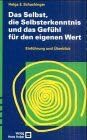 Das Selbst, die Selbsterkenntnis und das Gefühl für den eigenen Wert: Einführung und Überblick Psychology