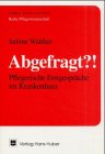Abgefragt?! Pflegerische Erstgespräche im Krankenhausalltag: Eine linguistische Untersuchung von Erstgesprächen zwischen Pflegepersonal und Patienten (Pflegewissenschaft) Medicine