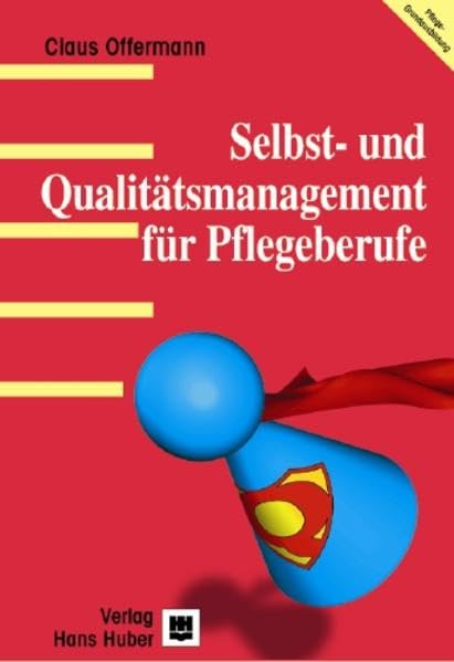 Selbst- und Qualitätsmanagement für Pflegeberufe: Ein Lehr- und Arbeitsbuch Medicine