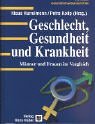 Geschlecht, Gesundheit und Krankheit: Männer und Frauen im Vergleich Medicine