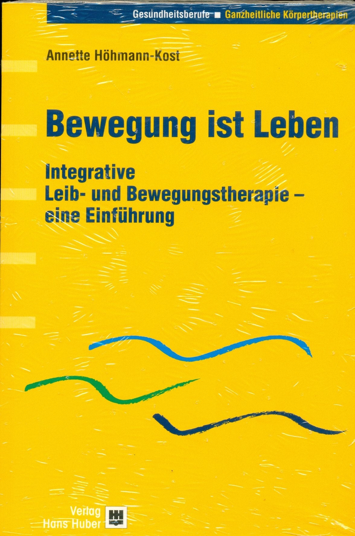 Bewegung ist Leben: Integrative Leib- und Bewegungstherapie - eine Einführung Medicine