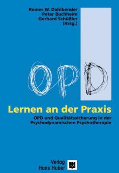 Lernen an der Praxis: OPD und Qualitätssicherung in der Psychodynamischen Psychotherapie Psychology