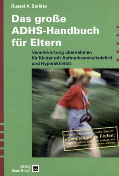 Das grosse ADHS-Handbuch für Eltern: Verantwortung übernehmen für Kinder mit Aufmerksamkeitsdefizit und Hyperaktivität Medicine