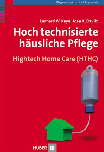 Hoch technisierte häusliche Pflege: Hightech Home Care (HTHC) Medicine