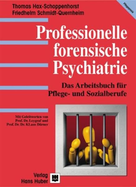 Professionelle forensische Psychiatrie: Das Arbeitsbuch für Pflege- und Sozialberufe Medicine