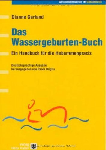 Das Wassergeburten-Buch: Ein Handbuch für die Hebammenpraxis Medicine