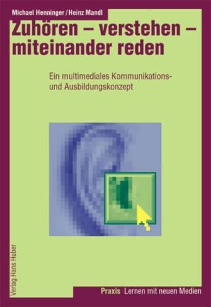 Zuhören - verstehen - miteinander reden: Ein multimediales Kommunikations- und Ausbildungskonzept (Lernen mit neuen Medien) Psychology