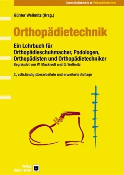 Orthopädietechnik: Ein Lehrbuch für Orthopädieschuhmacher, Podologen, Orthopädisten und Orthopädietechniker Medicine