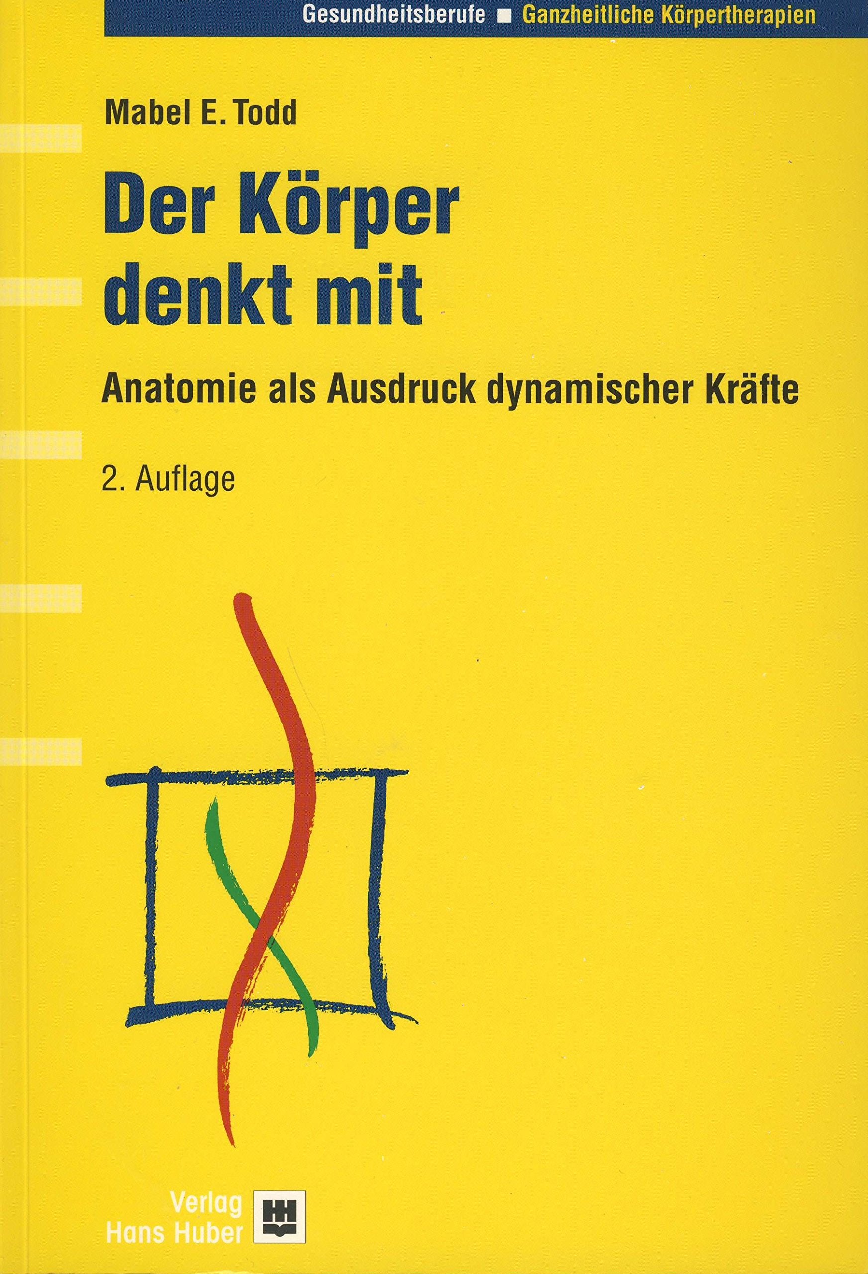 Der Körper denkt mit: Anatomie als Ausdruck dynamischer Kräfte Medicine