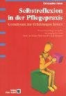 Selbstreflexion in der Pflegepraxis: Gemeinsam aus Erfahrungen lernen Medicine