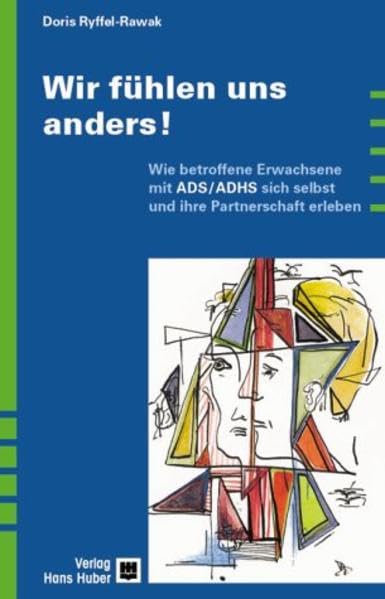 Wir fühlen uns anders!: Wie betroffene Erwachsene mit ADS /ADHS sich selbst und ihre Partnerschaft erleben Psychology