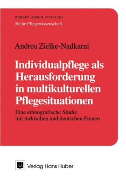 Individualpflege als Herausforderung in multikulturellen Pflegesituationen: Eine ethnografische Studie mit türkischen und deutschen Frauen Medicine