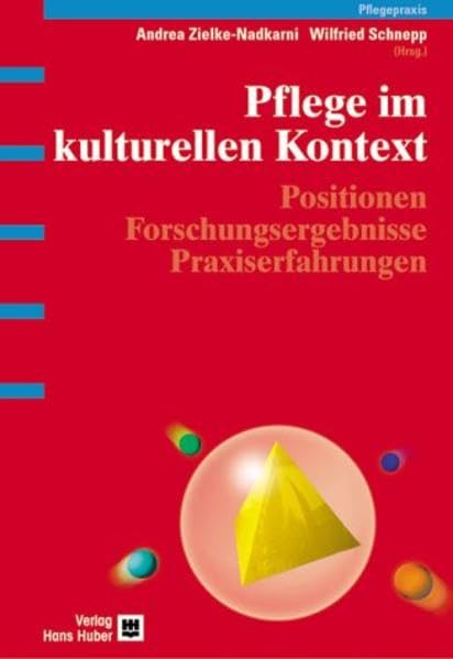 Pflege im kulturellen Kontext: Positionen Forschungsergebnisse Praxiserfahrungen Medicine