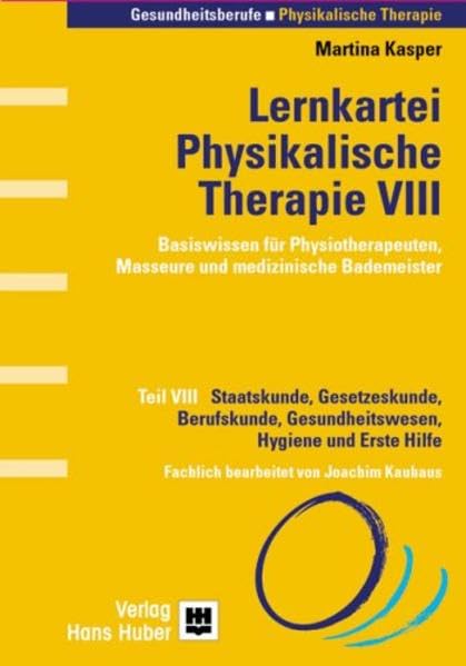 Lernkartei Physikalische Therapie: Staatskunde, Gesetzeskunde, Berufskunde, Gesundheitswesen, Hygiene und Erste Hilfe Medicine