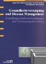 Gesundheitsversorgung und Disease Management: Grundlagen und Anwendungen der Versorgungsforschung Medicine