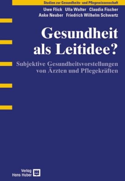 Gesundheit als Leitidee?: Subjektive Gesundheitsvorstellungen von Ärzten und Pflegekräften Medicine