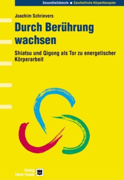 Durch Berührung wachsen: Shiatsu und Qigong als Tor zu energetischer Körperarbeit Medicine